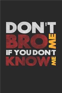 Don't bro me