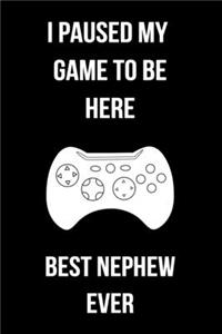 I Paused My Game To Be Here Best Nephew Ever