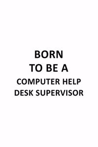 Born To Be A Computer Help Desk Supervisor