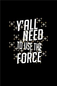 Y'all Need To Use The Force