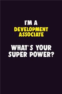 I'M A Development Associate, What's Your Super Power?