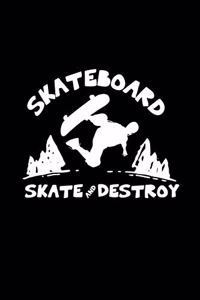Skateboard skate and destroy