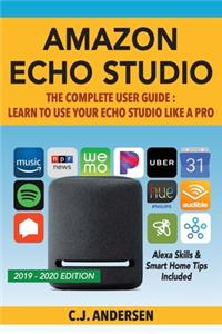 Amazon Echo Studio The Complete User Guide - Learn to Use Your Echo Studio Like A Pro