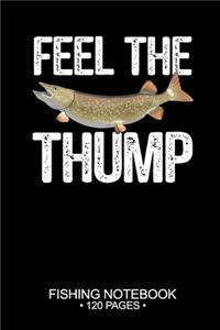 Feel The Thump Fishing Notebook 120 Pages