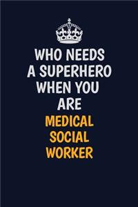 Who Needs A Superhero When You Are Medical Social Worker