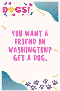 You want a friend in Washington Get a dog