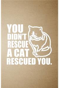 You Didn't Rescue a Cat Rescued You A5 Lined Notebook