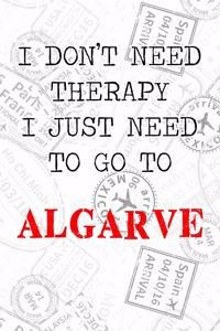 I Don't Need Therapy I Just Need To Go To Algarve