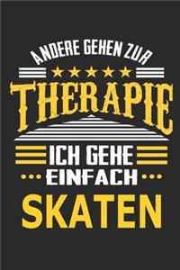 Andere gehen zur Therapie Ich gehe einfach Skaten