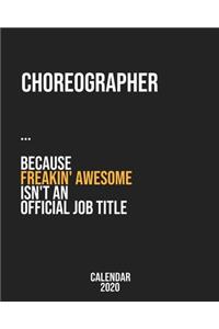 Choreographer because freakin' Awesome isn't an Official Job Title