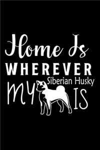Home Is Wherever My Siberian Husky is