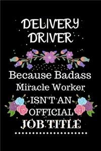 Delivery driver Because Badass Miracle Worker Isn't an Official Job Title