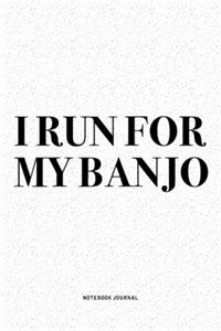 I Run For My Banjo