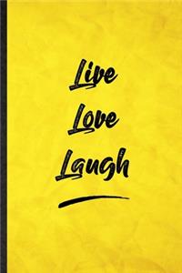 Live Love Laugh