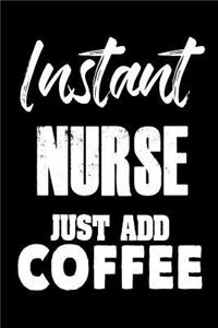 Instant Nurse Just Add Coffee