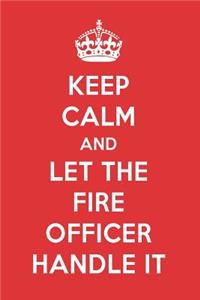 Keep Calm and Let the Fire Officer Handle It: The Fire Officer Designer Notebook