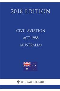 Civil Aviation ACT 1988 (Australia) (2018 Edition)