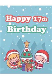 Happy 17th Birthday: Holiday Notebook, Journal, Diary, 185 Lined Pages, Cute Christmas Themed Birthday Gifts for 17 Year Old Boys or Girls, Teenagers, Son or Daughter, Grandson or Granddaughter, Best Friends, Book Size 8 1/2 X 11