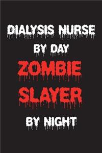 Dialysis Nurse By Day Zombie Slayer By Night