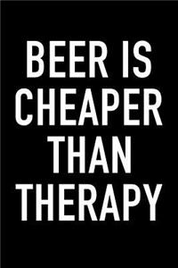 Beer Is Cheaper Than Therapy