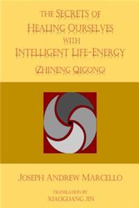 Secrets of Healing Ourselves with Intelligent Life- Energy
