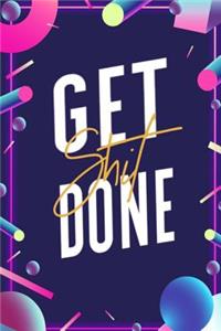 Get Shit Done