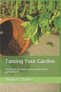 Taming Your Garden