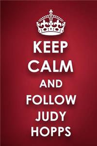 Keep Calm And Follow Judy Hopps