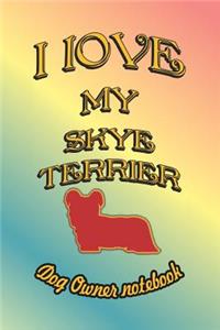 I Love My Skye Terrier - Dog Owner Notebook
