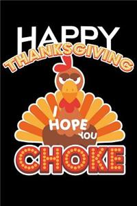 Happy Thanksgiving I Hope You Choke