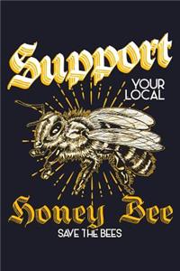 Support Your Local Honey Bee Save the Bees