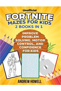 Fortnite Mazes for Kids: 2 Books in 1: Improve Problem Solving, Motor Control, and Confidence for Kids