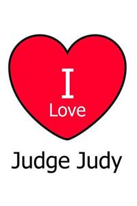 I Love Judge Judy: Large White Notebook/Journal for Writing 100 Pages, Judge Judy Gift for Women and Men