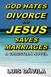 God Hates Divorce and Jesus Saves Marriages
