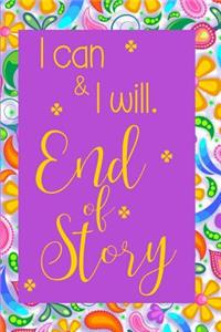 I Can and I Will. End of Story.
