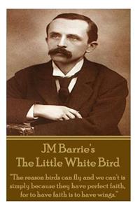 Jm Barrie's the Little White Bird