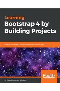 Learning Bootstrap 4 by Building Projects