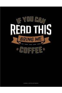 If You Can Read This Bring Me Coffee