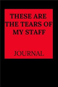 These Are the Tears of My Staff Journal