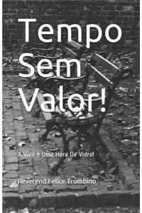 Tempo Sem Valor!