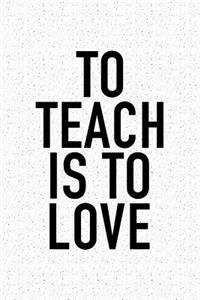 To Teach Is to Love