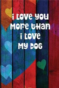 I Love You More Than I Love My Dog
