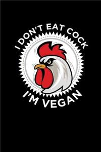 I Don't Eat Cock I'm Vegan