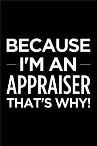 Because I'm an Appraiser That's Why