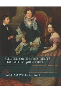 Clotel; Or, The President's Daughter