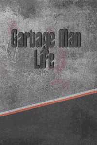 Garbage Man Life
