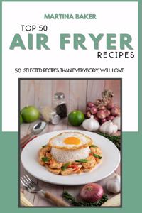 Top 50 Air Fryer Recipes