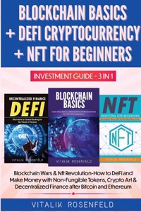 BLOCKCHAIN BASICS + DEFI CRYPTOCURRENCY + NFT FOR BEGINNERS - INVESTMENT GUIDE 3in1