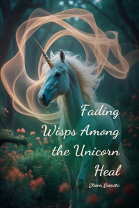Fading Wisps Among the Unicorn Heal