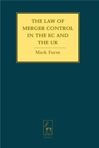 Law of Merger Control in the EC and the UK
